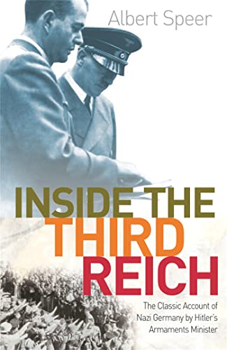 Inside The Third Reich: The Classic Account of Nazi Germany by Hitler's Armaments Minister Inside The Third Reich: The Classic Account of Nazi Germany by Hitler's Armaments Minister