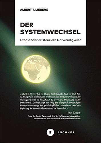 Der Systemwechsel: Utopie oder existenzielle Notwendigkeit? von Bchner-Verlag