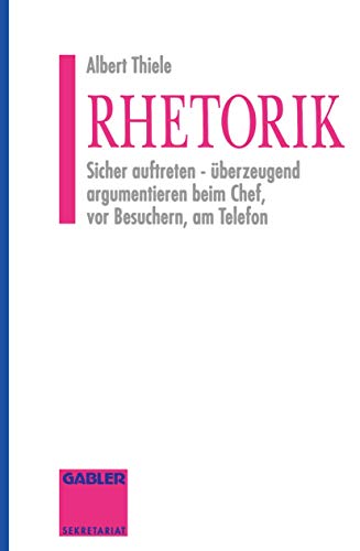 Rhetorik: Sicher auftreten - überzeugend argumentieren beim Chef, vor Besuchern, am Telefon