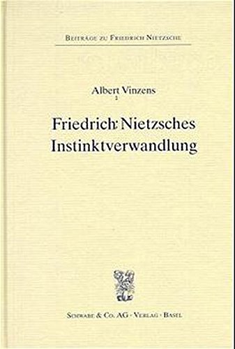 Friedrich Nietzsches Instinktverwandlung (Beiträge zu Friedrich Nietzsche, Band 1) von Schwabe Verlagsgruppe AG Schwabe Verlag
