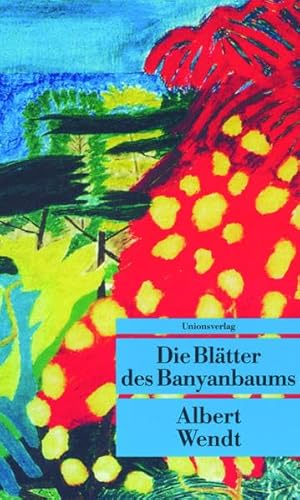 Die Blätter des Banyanbaums. (Unionsverlag Taschenbücher)