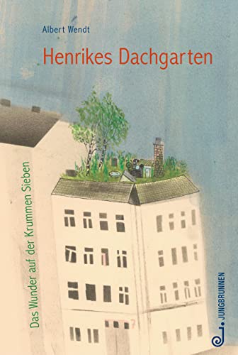 Henrikes Dachgarten: Das Wunder auf der Krummen Sieben von Jungbrunnen Verlag