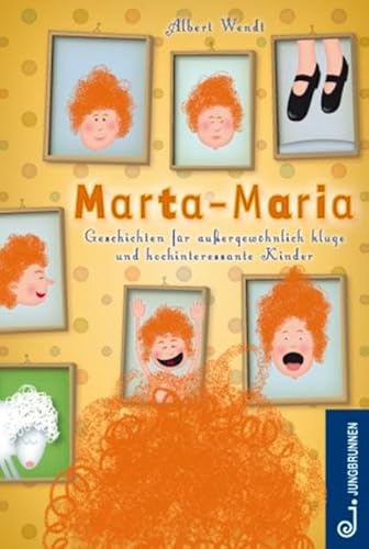 Marta-Maria: Geschichten für außergewöhnlich kluge und hochinteressante Kinder von Jungbrunnen-Verlag