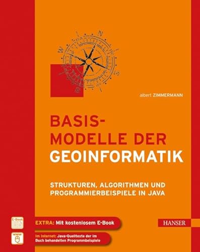 Basismodelle der Geoinformatik: Strukturen, Algorithmen und Programmierbeispiele in Java von Hanser Fachbuchverlag