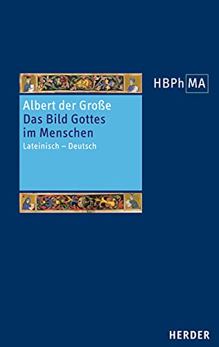 De imagine. Das Bild Gottes im Menschen: Lateinisch – Deutsch. Übersetzt und eingeleitet von Maria Burger (Herders Bibliothek der Philosophie des Mittelalters 3. Serie, Band 40)