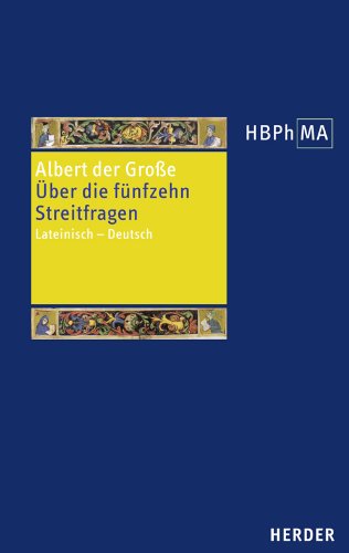 De quindecim problematibus. Über die fünfzehn Streitfragen: Lateinisch - Deutsch. Nach dem Text der Editio Coloniensis herausgegeben von Henryk ... der Philosophie des Mittelalters 2. Serie) von Herder Verlag GmbH