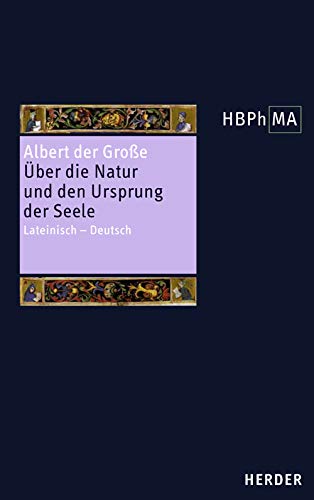 Liber de natura et origine animae. Über die Natur und den Ursprung der Seele: Lateinisch - Deutsch. Übersetzt und eingeleitet von Henryk Anzulewicz ... der Philosophie des Mittelalters 1. Serie) von Herder Verlag GmbH