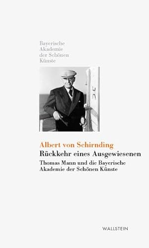 Rückkehr eines Ausgewiesenen. Thomas Mann und die Bayerische Akademie der Schönen Künste (Kleine Bibliothek der Bayerischen Akademie der Schönen Künste)