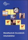 Metalltechnik Grundstufe: Arbeitsblätter