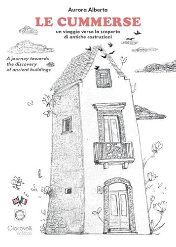 Le cummerse. Un viaggio verso la scoperta di antiche costruzioni. A journey towards the discovery of ancient buildings. Ediz. multilingue Le cummerse. Un viaggio verso la scoperta di antiche costruzioni. A journey towards the discovery of ancient buildings. Ediz. multilingue von Giacovelli Editore
