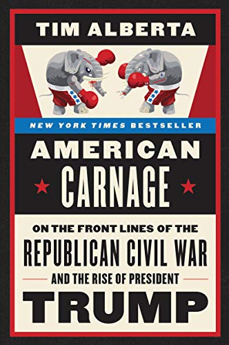 American Carnage: On the Front Lines of the Republican Civil War and the Rise of President Trump von Harper Paperbacks