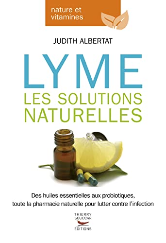 Lyme, les solutions naturelles: Des huiles essentielles aux probiotiques, toute la pharmacie naturelle Lyme, les solutions naturelles: Des huiles essentielles aux probiotiques, toute la pharmacie naturelle von THIERRY SOUCCAR