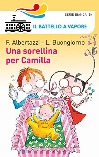 Una sorellina per Camilla (Il battello a vapore. Serie bianca) von Piemme