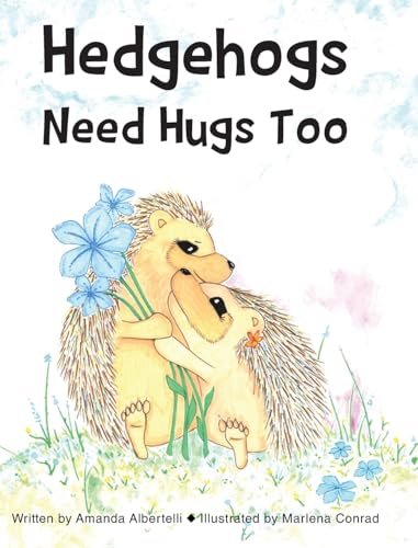 Hedgehogs Need Hugs Too von Christian Faith Publishing, Inc