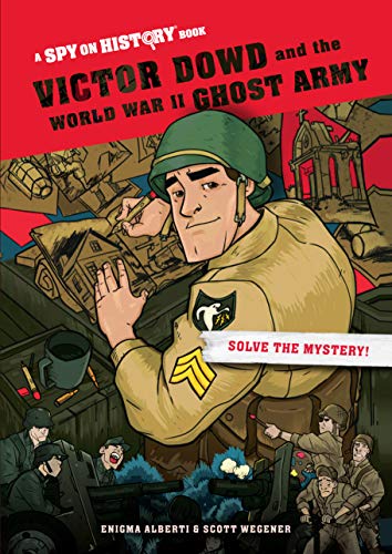 Victor Dowd and the World War II Ghost Army, Library Edition: A Spy on History Book