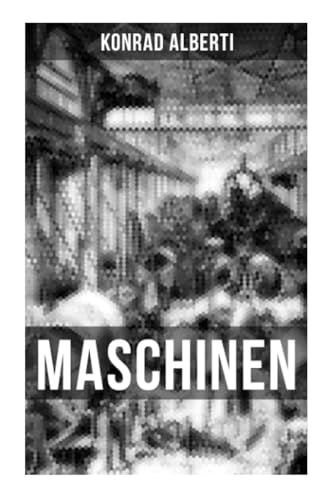 MASCHINEN: Von der Romanreihe "Der Kampf ums Dasein" von Musaicum Books