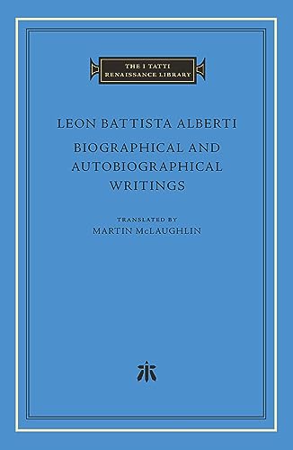 Biographical and Autobiographical Writings (I Tatti Renaissance Library, 96)
