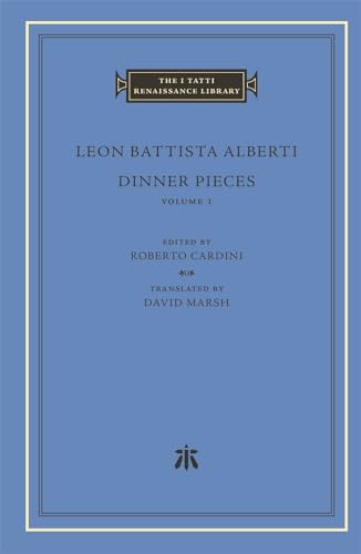 Dinner Pieces (1) (The I Tatti Renaissance Library, 97, Band 1) von Harvard University Press