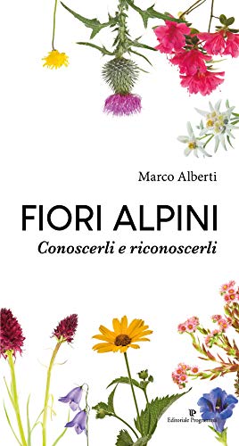 Fiori alpini. Conoscerli e riconoscerli. Ediz. a colori von Editoriale Programma