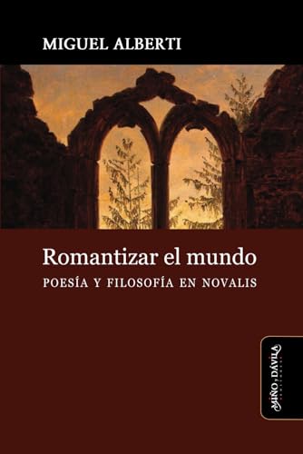 Romantizar el mundo: Poesía y filosofía en Novalis (Excursus, Band 3) von Miño y Dávila editores