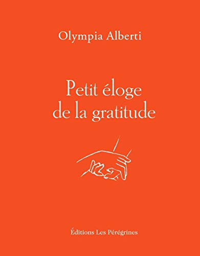 Petit éloge de la gratitude Petit éloge de la gratitude von LES PEREGRINES