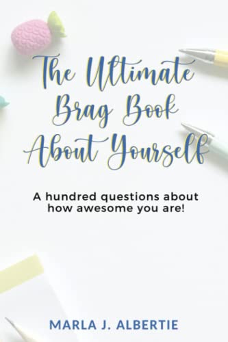 THE ULTIMATE BRAG BOOK ABOUT YOURSELF: A hundred questions about how awesome you are!: 100 questions about how awesome you are von Self Publishing
