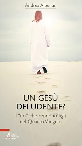 Un Gesù «deludente»? I «no» che rendono figli nel Quarto Vangelo (Bibbia per te) von EMP - Edizioni Messaggero Padova
