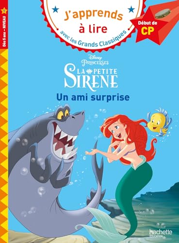 Disney - La petite sirène - Un ami surprise, CP Niveau 1: Début de CP Disney - La petite sirène - Un ami surprise, CP Niveau 1: Début de CP