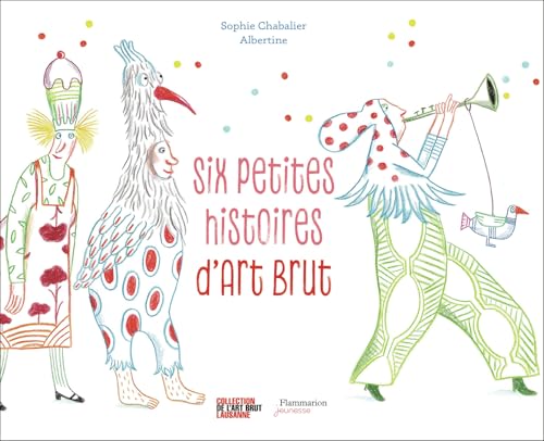 Six petites histoires d'art brut von FLAM JEUNESSE
