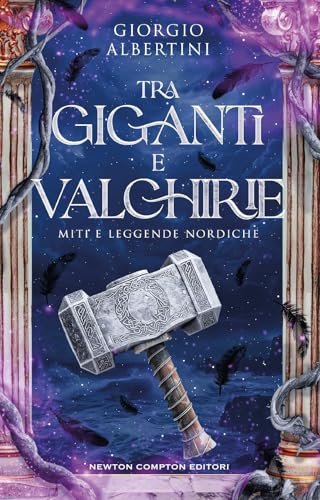 Tra giganti e valchirie. Miti e leggende nordiche (I volti della storia) von Newton Compton Editori