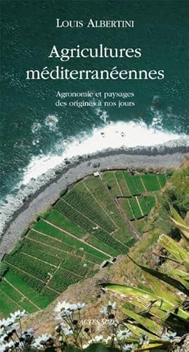 L'agriculture mediterraneenne: Agronomie et paysages des origines à nos jours von Actes Sud