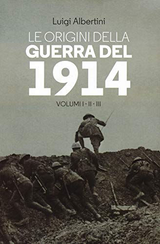 Le origini della guerra del 1914 (Vol. 1-3) (Le guerre) von LE GUERRE
