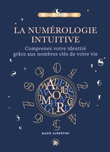 La Numérologie intuitive: Comprenez votre identité grâce aux nombres clés de votre vie ! von LOTUS ELEPHANT
