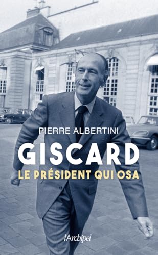 Giscard, le président qui osa von ARCHIPEL