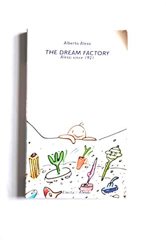 The Dream Factory: Alessi Since 1921 von Rizzoli