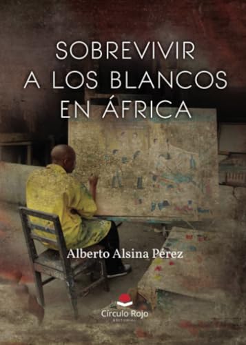 SOBREVIVIR A LOS BLANCOS EN ÁFRICA von Grupo Editorial Círculo Rojo SL