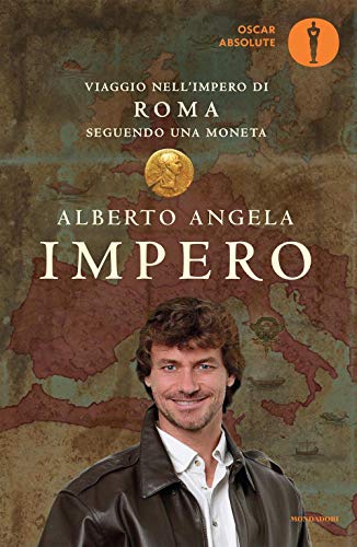 Impero. Viaggio nell'Impero di Roma seguendo una moneta (Oscar absolute)