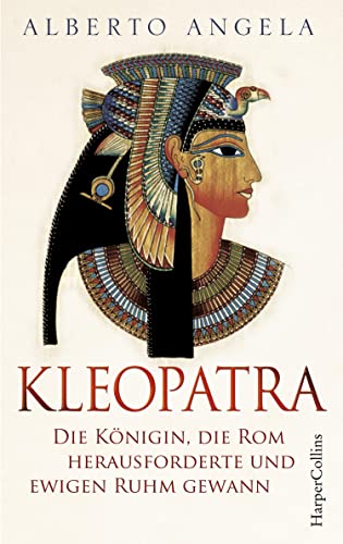 KLEOPATRA. Die Königin, die Rom herausforderte und ewigen Ruhm gewann: Italiens Nr.1-BESTSELLER über die einst mächtigste Frau der Welt | Queen Cleopatra | Altes Ägypten | Römisches Reich | Cäsar KLEOPATRA. Die Königin, die Rom herausforderte und ewigen Ruhm gewann: Italiens Nr.1-BESTSELLER über die einst mächtigste Frau der Welt | Queen Cleopatra | Altes Ägypten | Römisches Reich | Cäsar