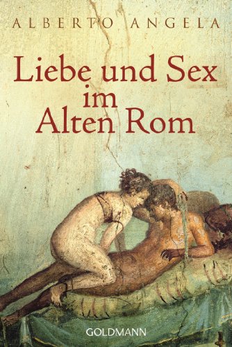 Liebe und Sex im Alten Rom von Goldmann