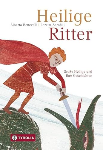 Heilige Ritter: Große Heilige und ihre Geschichten von Tyrolia Verlagsanstalt Gm