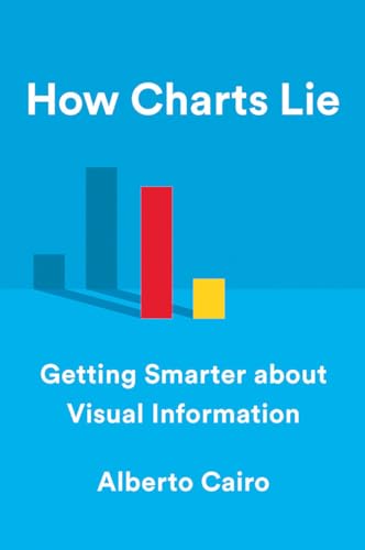 How Charts Lie: Getting Smarter about Visual Information von W. W. Norton & Company