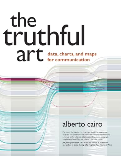 Truthful Art, The: Data, Charts, and Maps for Communication (Voices That Matter) von New Riders