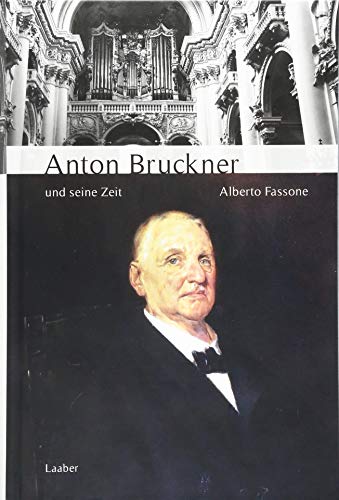 Anton Bruckner und seine Zeit (Große Komponisten und ihre Zeit) von Laaber Verlag