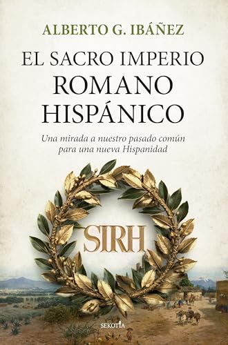 El Sacro Imperio Romano Hispánico: Una mirada a nuestro pasado común para una nueva Hispanidad (Biblioteca de Historia) von Almuzara