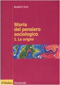 Storia del pensiero sociologico. Le origini (Vol. 1) (Strumenti. Sociologia)