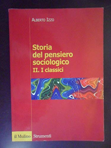 Storia del pensiero sociologico. I classici (Vol. 2) (Strumenti. Sociologia)