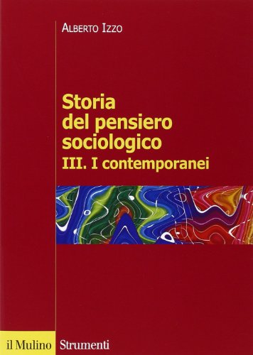 Storia del pensiero sociologico. I contemporanei (Vol. 3) (Strumenti. Sociologia) von Il Mulino