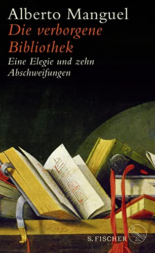 Die verborgene Bibliothek: Eine Elegie und zehn Abschweifungen von FISCHER, S.