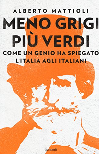 Meno grigi più Verdi. Come un genio ha spiegato l'Italia agli italiani (Saggi)