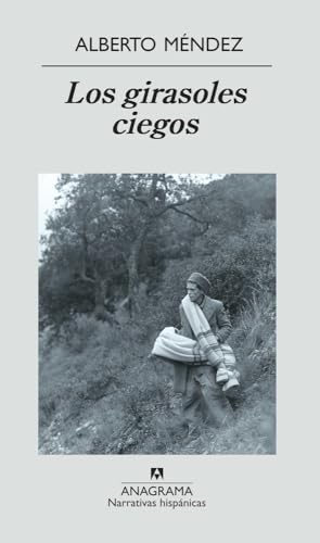 Los Girasoles Ciegos (Narrativas hispánicas, Band 354)